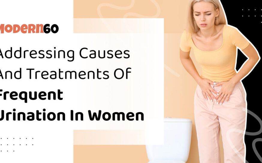 Frequent Urination Problems in Women – Causes and Treatment