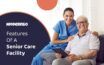 Features of a senior care facility