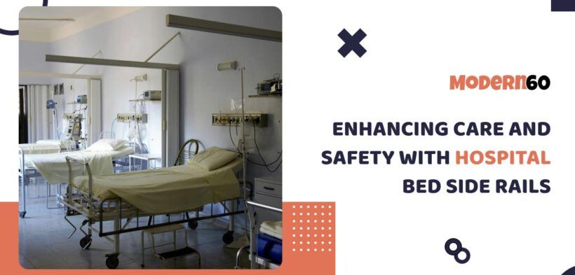 Provide Better Care And Safety With Hospital Bed Side Rails