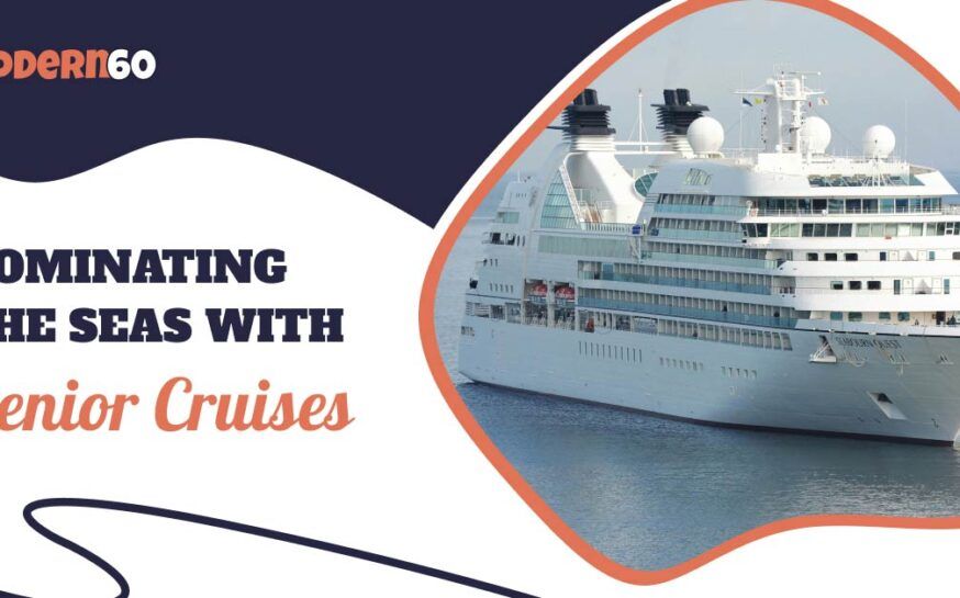 Senior cruises – Time to rule the sea