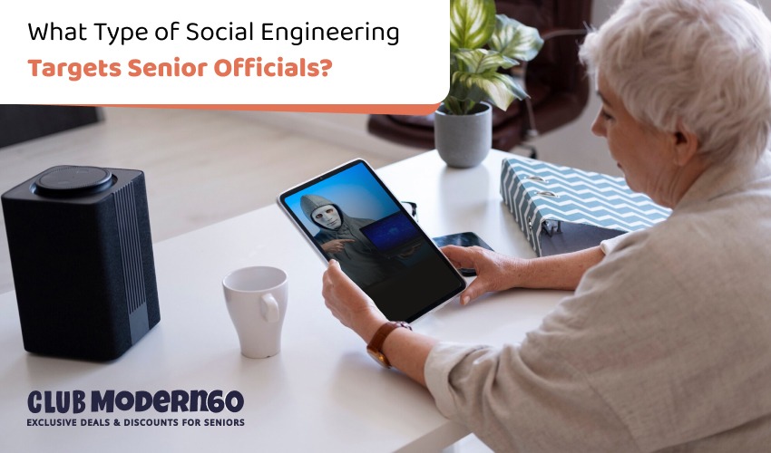 What Type Of Social Engineering Targets Senior Officials? (Defending Seniors)