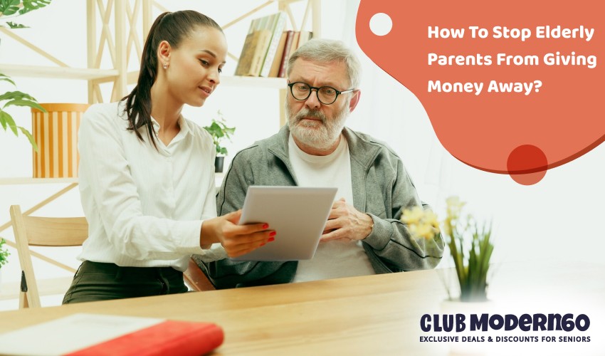 Safeguarding Finances: How to Stop Elderly Parents from Giving Money Away