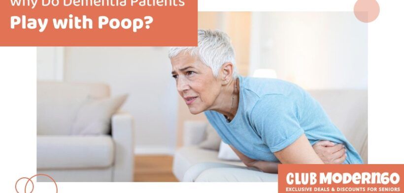 Why Do Dementia Patients Play with Poop and How to Manage It