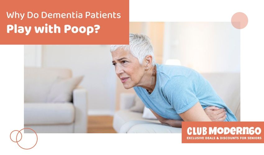 Why Do Dementia Patients Play with Poop and How to Manage It