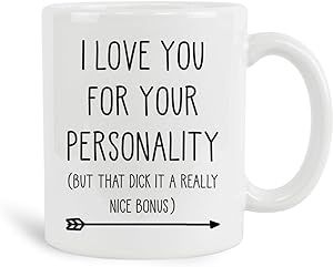 I Love You For Your Personality White Mug
