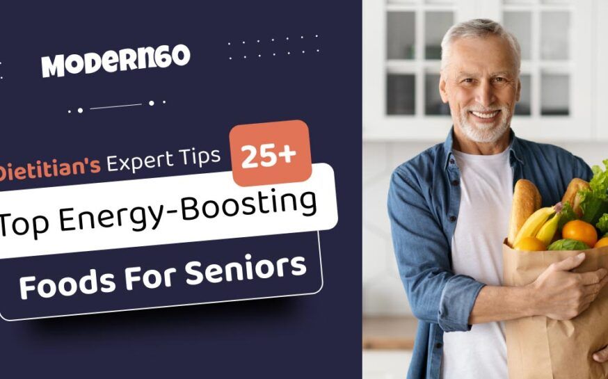 Top 30+ Energy Foods for Seniors – A Dietitian’s Expert Recommendations