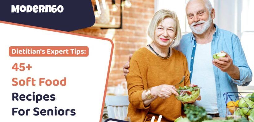 45+ Soft Food Recipes For Elderly – A Dietitian’s Expert Recommendations