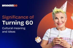 Celebrating the Big 60: The Meaning of a 60th Birthday