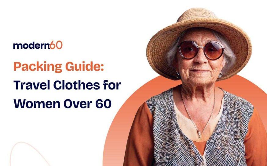 Travel Clothes for Women Over 60: What to Pack