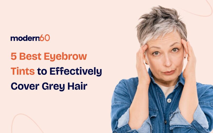 5 Best Eyebrow Tint to Cover Grey Hair Effectively